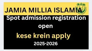 JAMIA MILLIA ISLAMIA SPOT REGISTRATION OPEN|| KESE KREIN APPLY || SPOT 2025#jmi #jamiamilliaislamia 