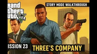 GTA 5 Story Mode Walkthrough | Three&rsquo;s Company (IAA Extraction Heist)