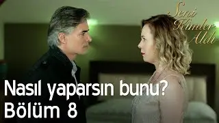 Nasıl yaparsın bunu? - Seni Kimler Aldı 8. Bölüm