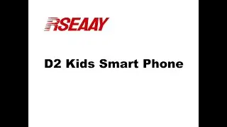 Rseaay: Common Features and Settings of the D2 Kids Smart Phone