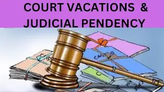 Court Vacations & Judicial Pendency ( A comprehensive coverage )