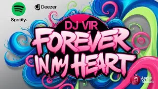 M&uacute;sica- Forever in my Heart- DJ VIR
