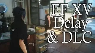 Final Fantasy XV Delay and Season Pass DLC