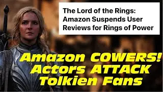 Amazon SHUTS DOWN User Reviews, Actors ATTACK Tolkien Fans.
