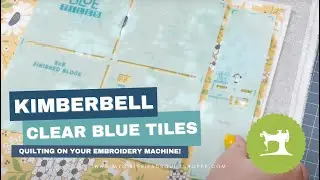 Kimberbell Clear Blue Tiles: Quilting on Your Embroidery Machine!