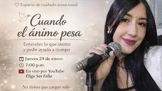 Cuando el ánimo pesa | Entender lo que siento y pedir AYUDA a tiempo