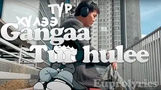 GANGAA - TUR HULEE /LYRICS/