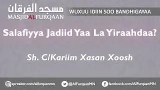 Salafiyya Jadiid Yaa La Yiraahdaa? - Sh. C/Kariim Xasan Xoosh
