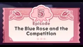 [Event] The Blue Rose Blooms Again _-_ Chapter 1 - Episode 5 - The Blue Rose and the Competition