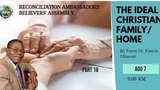 THE IDEAL CHRISTIAN FAMILY/HOME  || RABA || PASTOR DR. FRANCIS OBISESAN || PART 18
