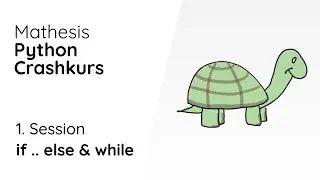 1. Session: if .. else und while [Mathesis Python Crashkurs]