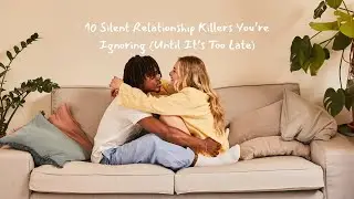 10 Silent Relationship Killers Destroying Your Marriage (Fix This Now)