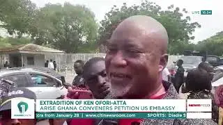 Arise Ghana Petition US Embassy Over Ken Ofori-Atta Extradition | News Feed