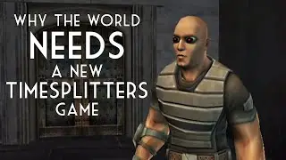 Why the World Needs a New Timesplitters Game