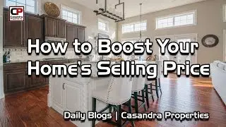How to Boost Your Home's Selling Price | Real Estate