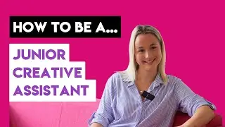 How to be a Junior Creative Assistant