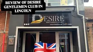 REVIEW OF DESIRE GENTLEMEN CLUB LINCOLN #londonballoutv #uk #france #usa #miami 🇬🇧