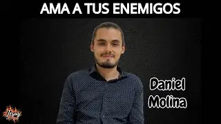 Ama a tus enemigos-Daniel Molina