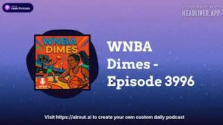 WNBA Dimes - Episode 3996 | Airout AI Featured Podcasts