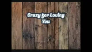 Crazy For Loving You
