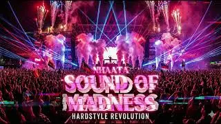NHAATA - Sound Of Madness (HARDSTYLE REVOLUTION)