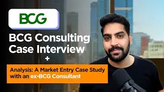 Consulting Case Interview + Analysis: Market Entry Case Interview with an ex-BCG&nbsp;Consultant (Case 1)