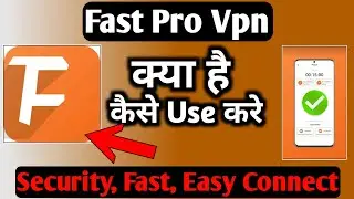FastPro Vpn Easy Connection | Fast Pro Vpn App | Fast Pro Vpn App Kaise Use Kare | Fast Pro App