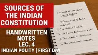 Sources of the Indian Constitution || Handwritten Notes || Lec.4 || Indian Polity || First Day 