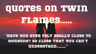 TWIN FLAMES QUOTES | Twin Flames exists | Know How U feel When U meet them | TRUE LOVE QUOTES