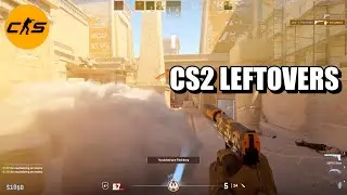 CS2 LEFTOVERS