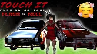 #Birthday Special Touch it Pubg 3d Montage🥰❣️|#Collab with GAMING FLASH YT😊|Neel GamerX