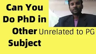 Can you do PhD unrelated with PG subject and UG Specialization