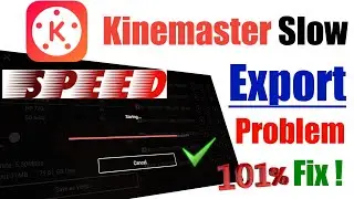 Kinemaster Slow Export Problem | Kinemaster Export Slow Problem | Kinemaster Export Slow Problem