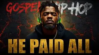 GOSPEL HIP HOP | 1 Hour of Beats That Silences Your Guilt and Restores Your Soul Through The Cross