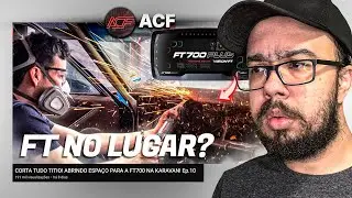 ABRINDO ESPA&Ccedil;O PARA A FT700 NA KARAVAN! EP 10 - REACT ACF