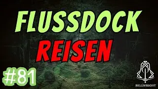 Bellwright Lets Play F81 🔔Mit dem Flussdock reisen🔔