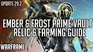 Ember Prime & Frost Prime Vault - Relic & Farming Guide | Warframe