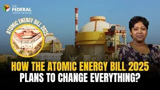 Inside the Atomic Energy Bill 2025: India&rsquo;s push for 100 GW nuclear power | The Federal