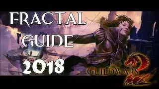[Guild Wars 2] Quick Starter Guide To FRACTALS 2018