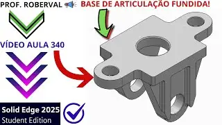 AULA 340-Exerc&iacute;cio 320_Modelamento da Base de Articula&ccedil;&atilde;o Fundida no Solid Edge 2025