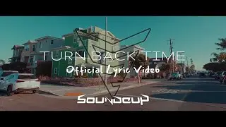 SoundCup - Turn Back Time (Official Lyric Video)