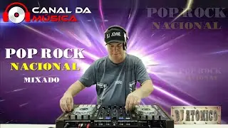 POP ROCK NACIONAL MIXADO BY - DJ JOHNE ATOMICO