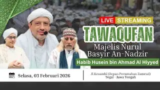 🔴[LIVE] TAWAQUFAN MAJELIS NURUL BASYIR ANNADZIR | BERSAMA HABIB TAUFIQ
