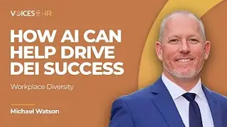 Workplace Diversity - How Artificial Intelligence Can Help Drive DEI Success - Michael Watson (#9)