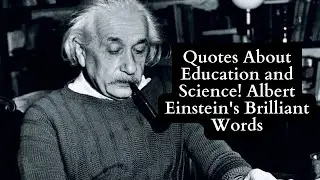 Quotes About Education and Science! Albert Einstein's Brilliant Words - Quote-ology