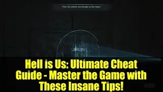 Hell is Us: Ultimate Cheat Guide - Master the Game with These Insane Tips!