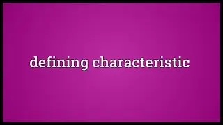Defining characteristic Meaning