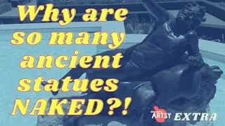 Why Are So Many Ancient Statues Naked? (Becoming Artsy EXTRA!)