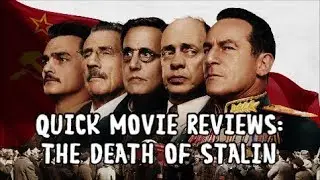 Quick Movie Reviews: The Death of Stalin (2018)