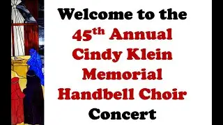 Cindy Klein Memorial HandbelleChoir 45th Annual Concert - Sunday